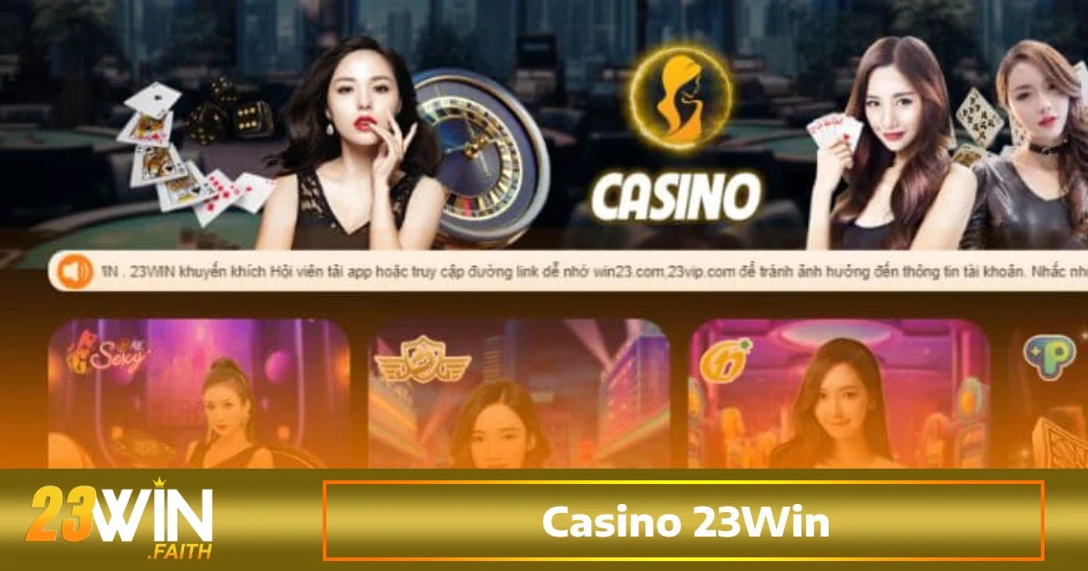 Casino 23win 1 Các trò chơi trực tuyến được yêu thích tại Casino 23win