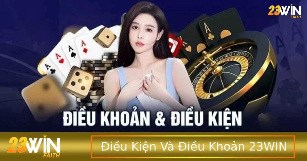 Điều khoản và điều kiện 23win 1 Việc đọc điều khoản và điều kiện 23WIN cũng có ích cho người chơi