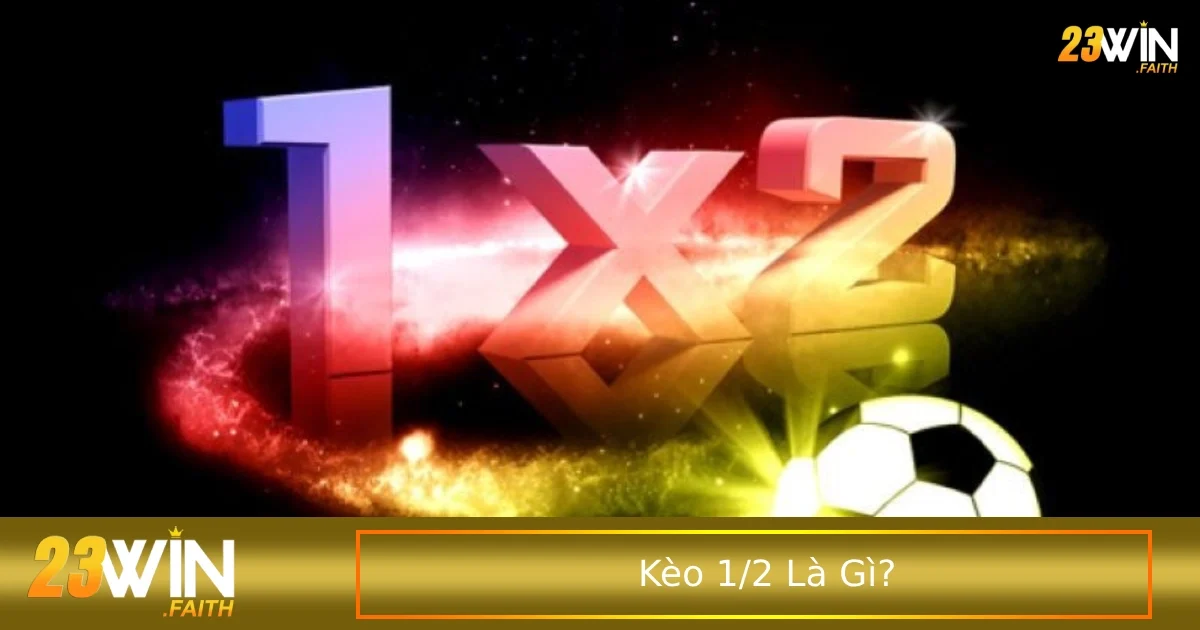 Kèo 1/2 Là Gì? Hướng Dẫn Đặt Kèo Chấp Nửa Trái 1 Thời điểm nên chọn chơi kèo 1/2 hợp lý