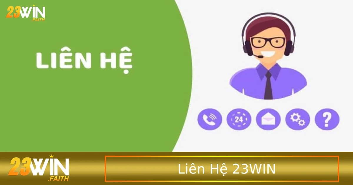 liên hệ 23win 1 Nắm vững các thông tin liên hệ 23WIN rất cần thiết