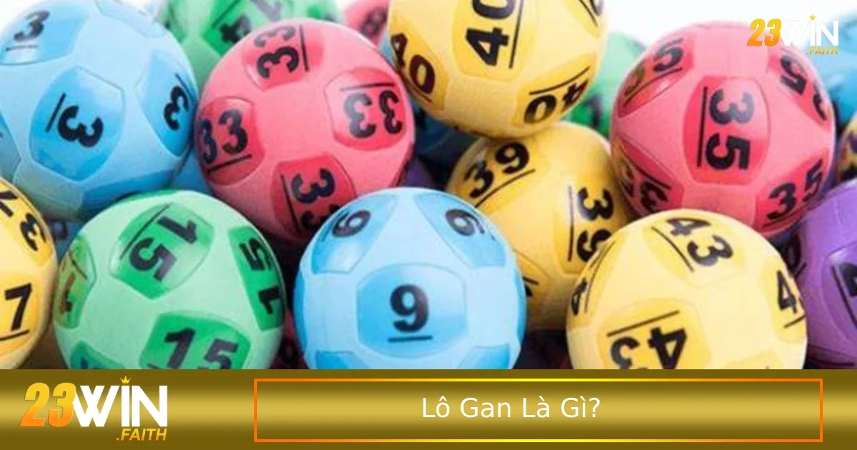 Lô Gan Là Gì? Cách Đặt Cược Lô Gan Tại Nhà Cái 23Win 1 Dấu hiệu để nhận biết được lô gan là gì?