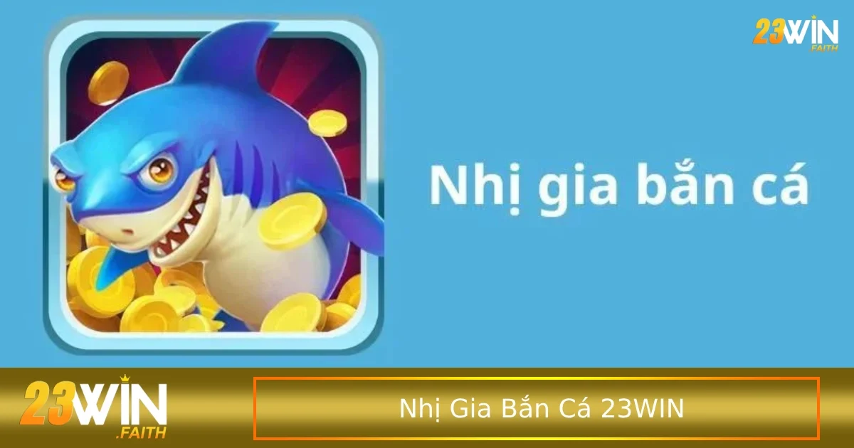 Nhị Gia Bắn Cá Là Gì? Game Giải Trí Cực Hot Tại 23win 3 Các tính năng đặc biệt khi chơi trò Nhị Gia Bắn Cá